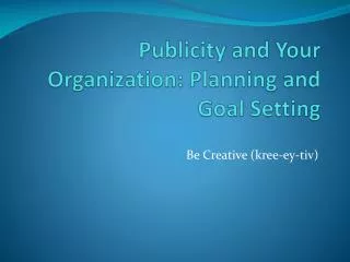 Publicity and Your Organization: Planning and Goal Setting