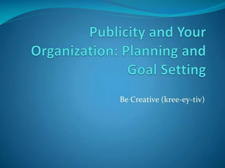 publicity and your organization planning and goal setting