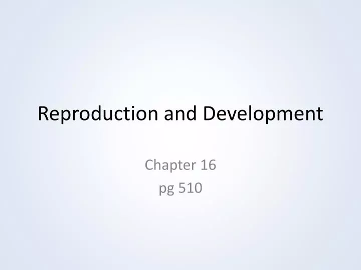 reproduction and development