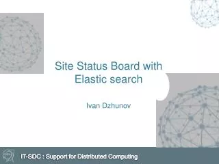 Site Status Board with Elastic search Ivan Dzhunov