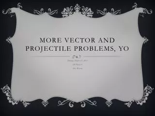 more vector and projectile problems yo