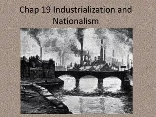 Chap 19 Industrialization and Nationalism