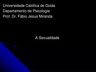Universidade Católica de Goiás Departamento de Psicologia Prof. Dr. Fábio Jesus Miranda