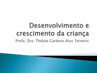 desenvolvimento e crescimento da crian a