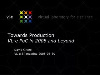 Towards Production VL-e PoC in 2008 and beyond