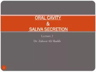 ORAL CAVITY &amp; SALIVA SECRETION