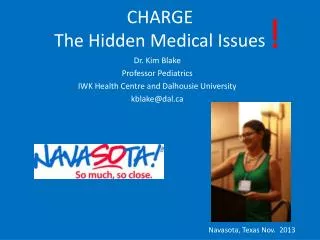 Dr. Kim Blake Professor Pediatrics IWK Health Centre and Dalhousie University kblake@dal.ca