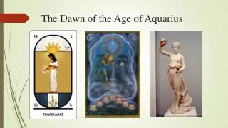 The Dawn of the Age of Aquarius
