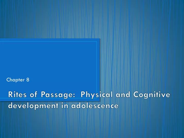 rites of passage physical and cognitive development in adolescence