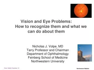 Nicholas J. Volpe, MD Tarry Professor and Chairman Department of Ophthalmology