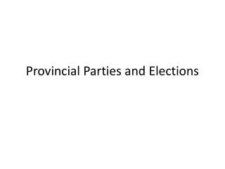 Provincial Parties and Elections
