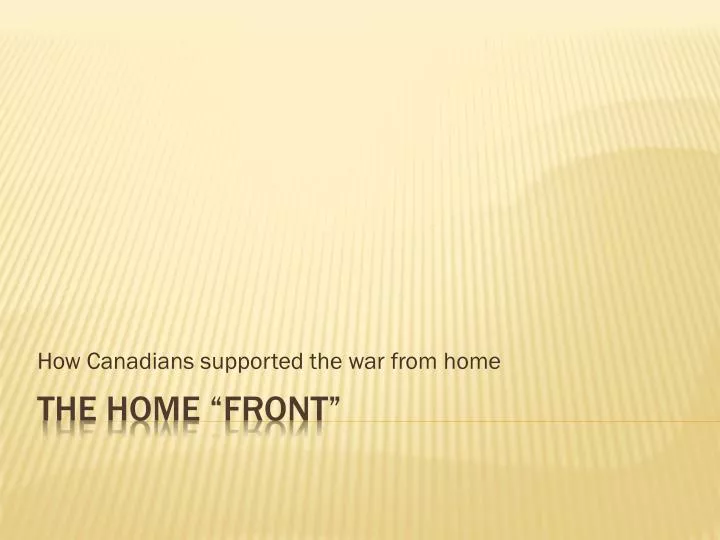 how canadians supported the war from home