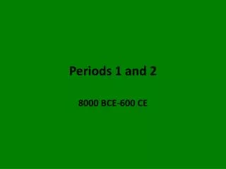 Periods 1 and 2