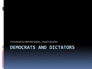 DEMOCRATS AND DICTATORS
