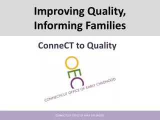 Improving Quality , Informing Families