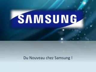 Du Nouveau chez Samsung !