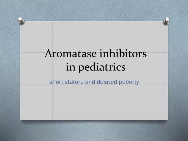 aromatase inhibitors in pediatrics