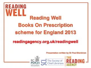 Reading Well Books On Prescription s cheme for England 2013 readingagency.org.uk/ readingwell