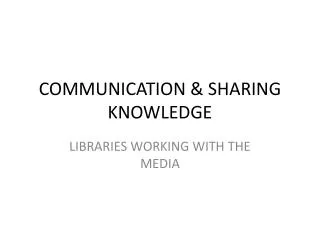 COMMUNICATION &amp; SHARING KNOWLEDGE