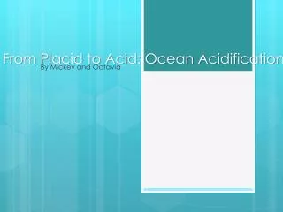 From Placid to Acid: Ocean Acidification