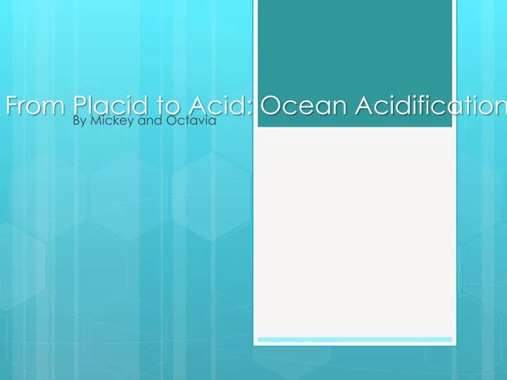 from placid to acid ocean acidification