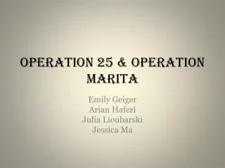 Operation 25 &amp; Operation Marita