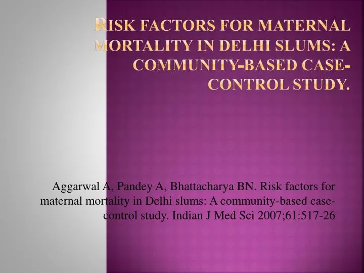 r isk factors for maternal mortality in delhi slums a community based case control study