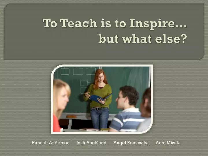 to teach is to inspire but what else