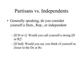 Partisans vs. Independents