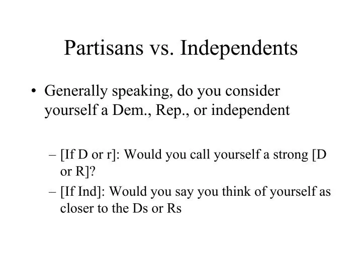 partisans vs independents