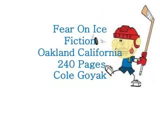 Fear On Ice Fiction Oakland California 240 Pages Cole Goyak