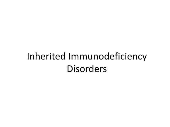 inherited immunodeficiency disorders