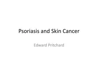 Psoriasis and Skin Cancer