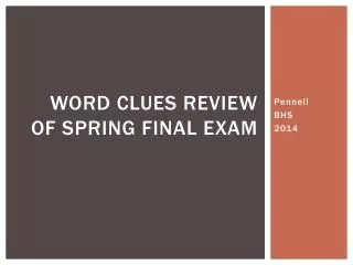 Word Clues Review of Spring Final Exam