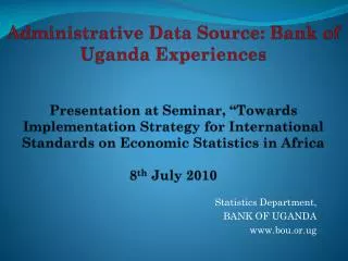 Statistics Department, BANK OF UGANDA www.bou.or.ug