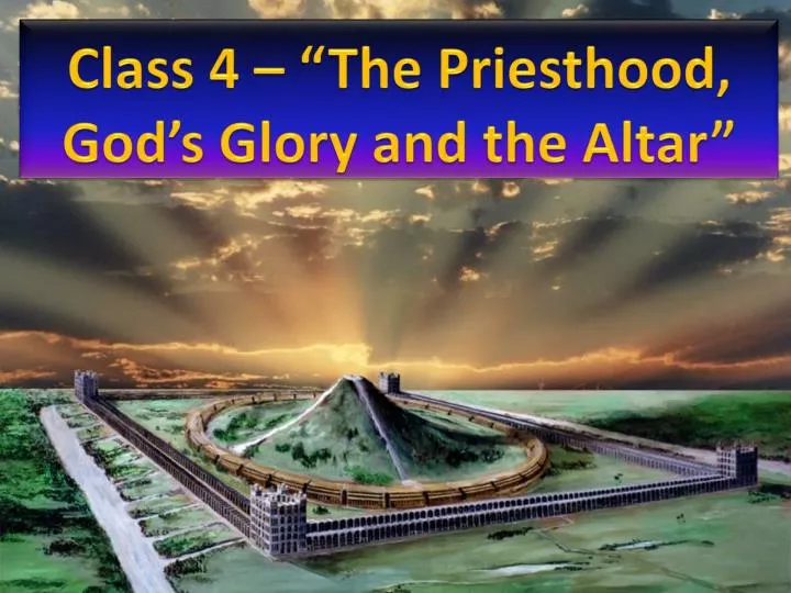 class 4 the priesthood god s glory and the altar