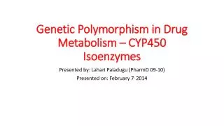 Genetic Polymorphism in Drug Metabolism – CYP450 Isoenzymes