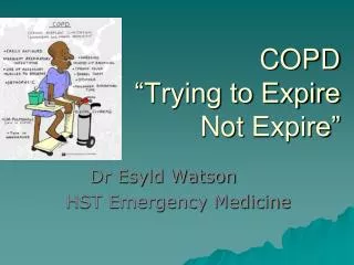 COPD “Trying to Expire Not Expire”