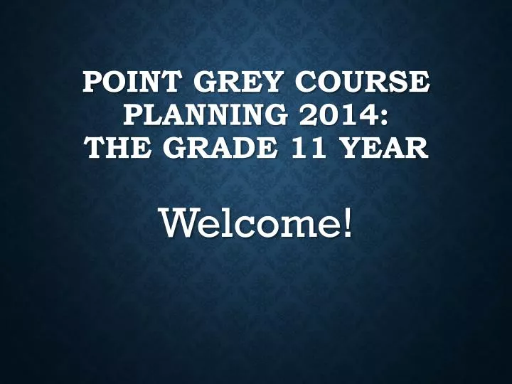 point grey course planning 2014 the grade 11 year