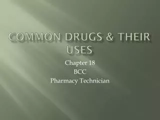 Common Drugs &amp; Their Uses