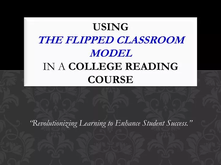 using the flipped classroom model in a college reading course