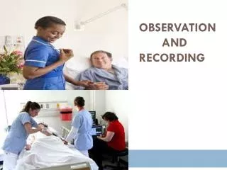 OBSERVATION 	AND RECORDING