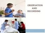 OBSERVATION 	AND RECORDING - slide 1