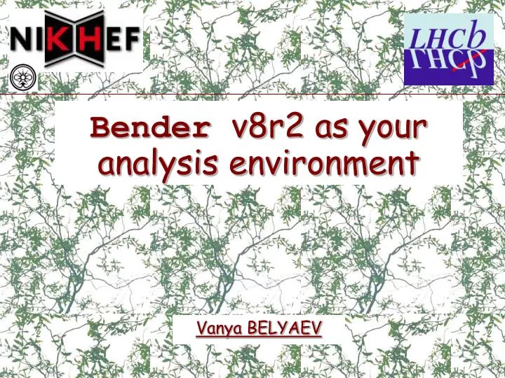 bender v8r2 as your analysis environment