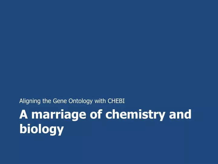 a marriage of chemistry and biology