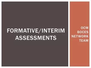 Formative/Interim assessments