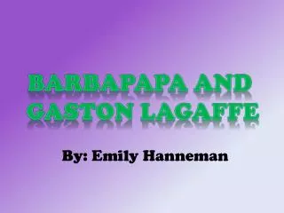 Barbapapa and Gaston lagaffe