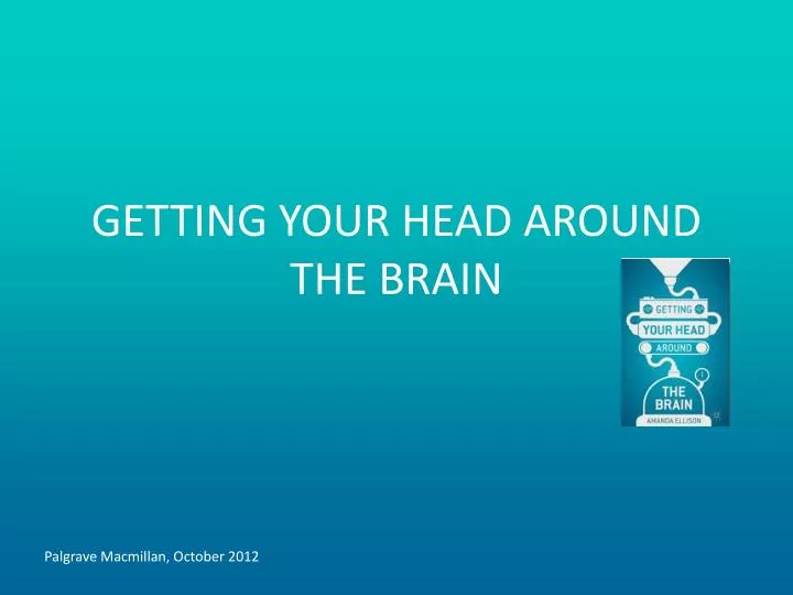 getting your head around the brain