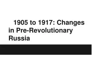 1905 to 1917: Changes in Pre-Revolutionary Russia