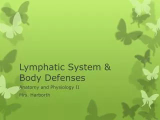 Lymphatic System &amp; Body Defenses